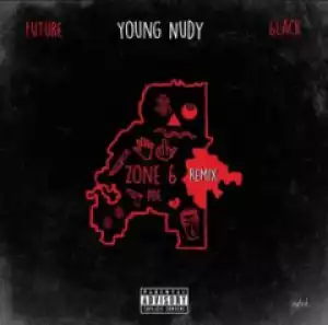Young Nudy - Zone 6 (Remix) ft. Future & 6LACK